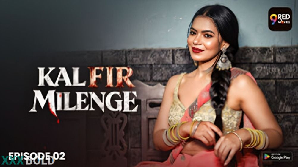 Kal Fir Milenge 2026 9redmovies Ep2 Hot Series