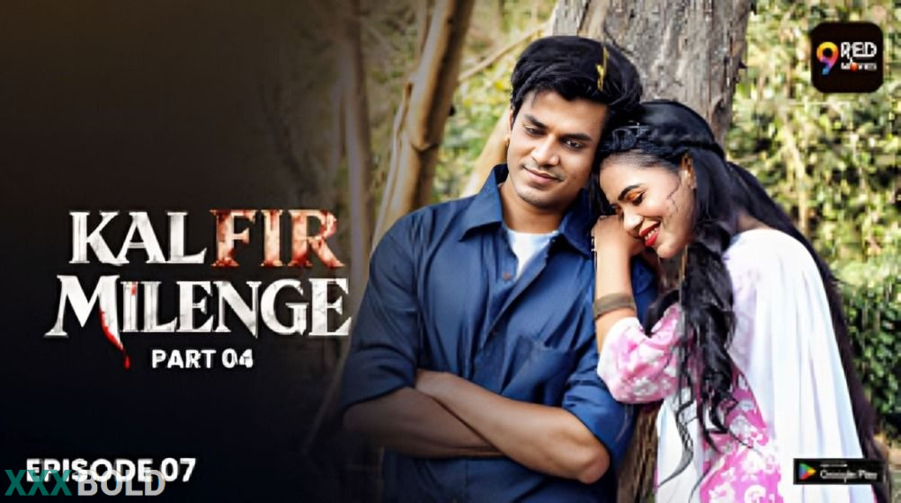 Kal Fir Milenge 2026 9redmovies Ep7 Web Series