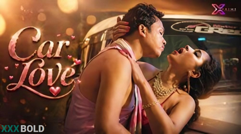 Car Love 2026 Xprime Hot Short Film