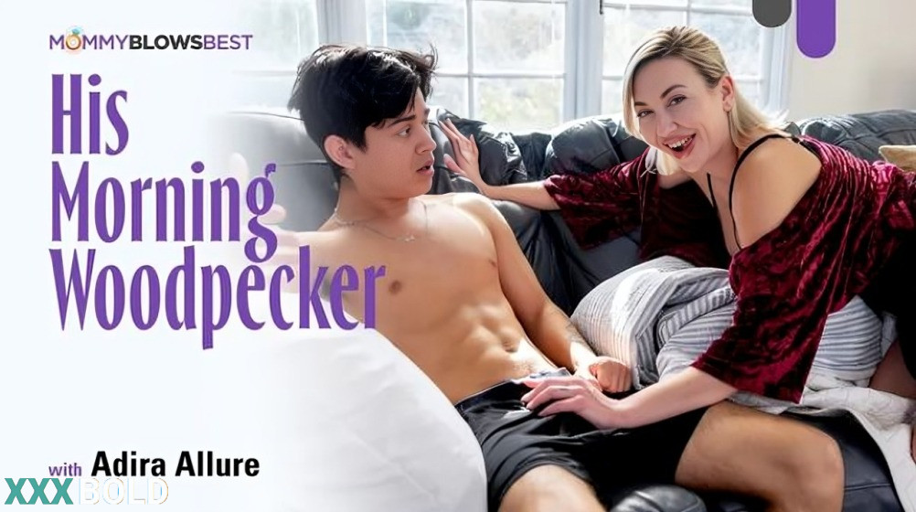 [MommyBlowsBest] Adira Allure – His Morning Woodpecker