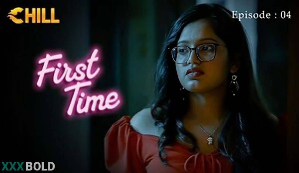 First Time 2026 Chill App Ep4 Web Series Download