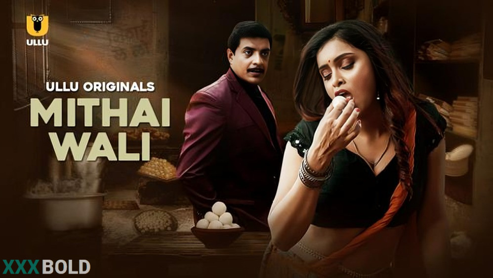 Mithai Wali (2025) Ullu Hindi Hot Web Series – Watch All Episodes Online