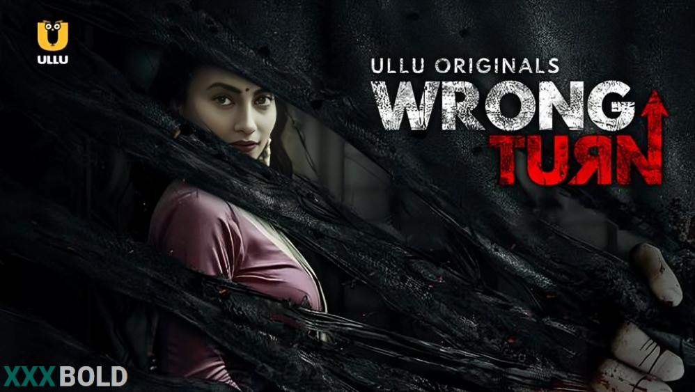 Wrong Turn (2022) Ullu App Hindi Hot Web Series – Watch All Episodes Online